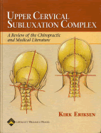 Upper Cervical Subluxation Complex: A Review of Chiropractic and Medical Literature