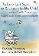 The Best-Kept Secret to Raising a Healthy Child .and the Possible Prevention of Sudden Infant Death Syndrome (SIDS)